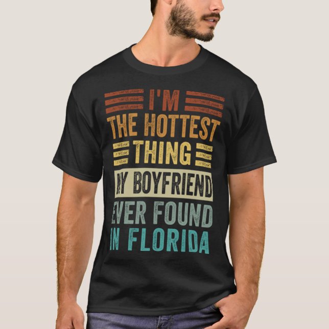 I'm The Hottest Thing My Boyfriend Ever Found In F T Shirt (Framsida)