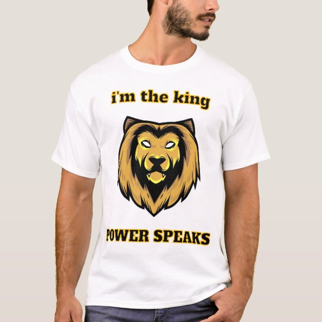  “I'm The King – Bold Lion Head Power Speaks T-Shi T Shirt (Framsida)