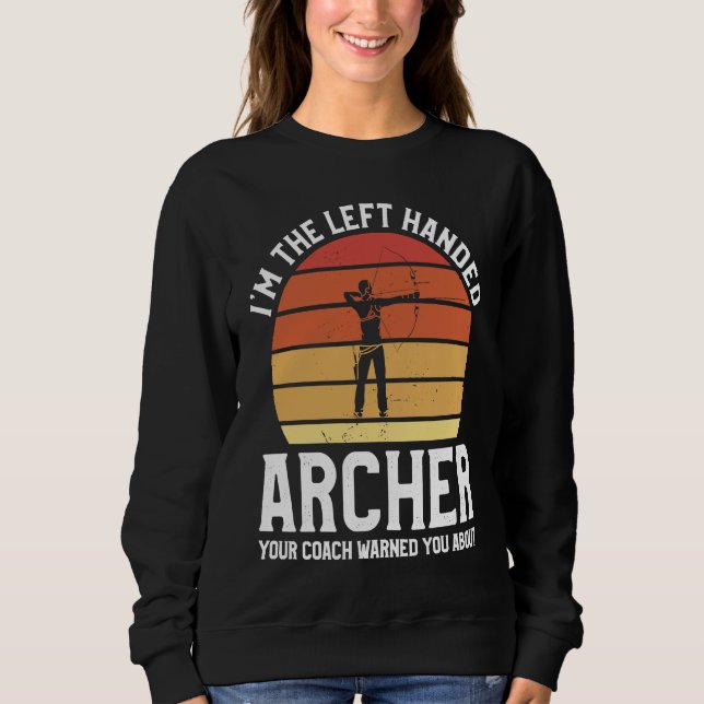 I'm The Left Handed Archer Your Coach Warned You A T Shirt (Framsida)