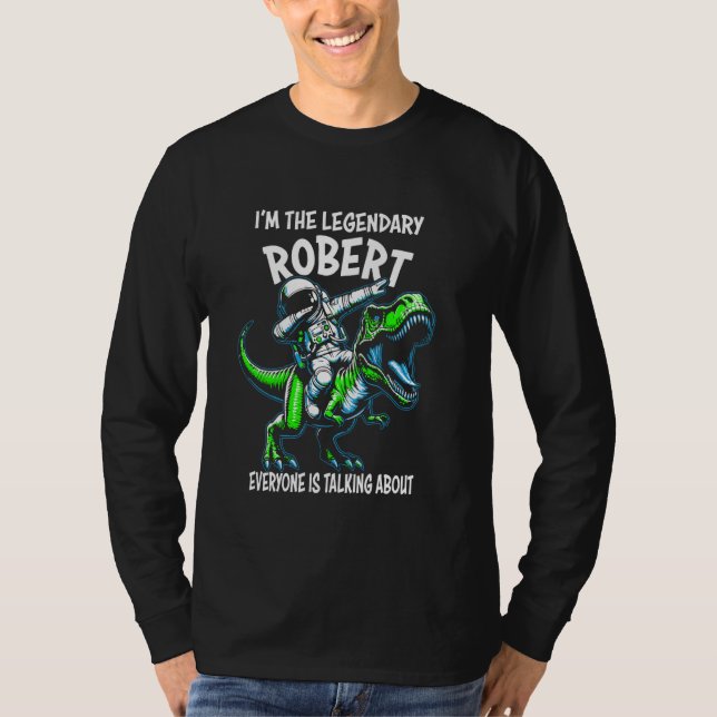 I'm The Legendary Robert Funny Astronaut Dinosaur  T Shirt (Framsida)