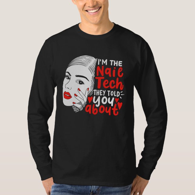 I'm The Nail Tech They Told You About  Manicurist T Shirt (Framsida)