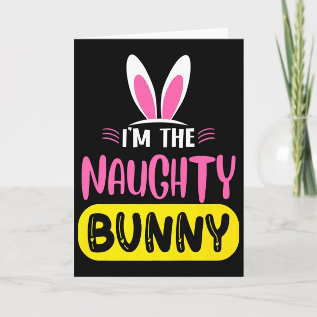 Im The Naughty Bunny Rabbit Ears Egg Funny Easter  Kort (Framsida)