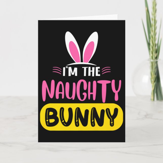 Im The Naughty Bunny Rabbit Ears Egg Funny Easter  Kort (Framsida)
