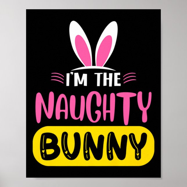 Im The Naughty Bunny Rabbit Ears Egg Funny Easter  Poster (Framsidan)