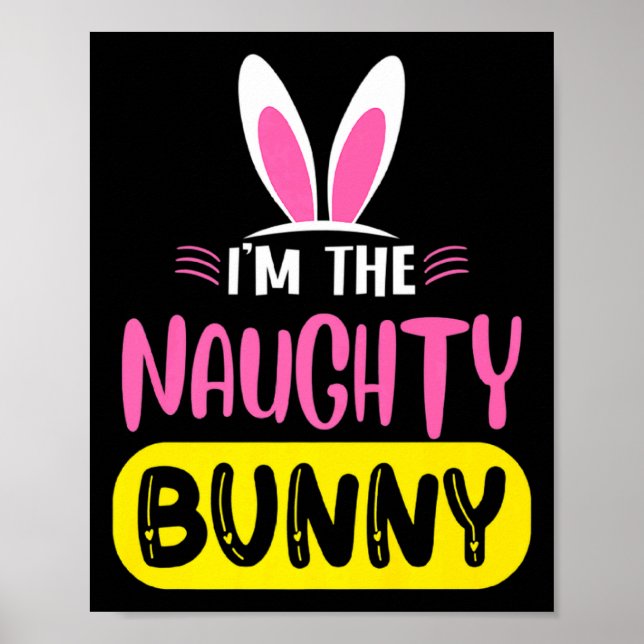 Im The Naughty Bunny Rabbit Ears Egg Funny Easter  Poster (Framsidan)