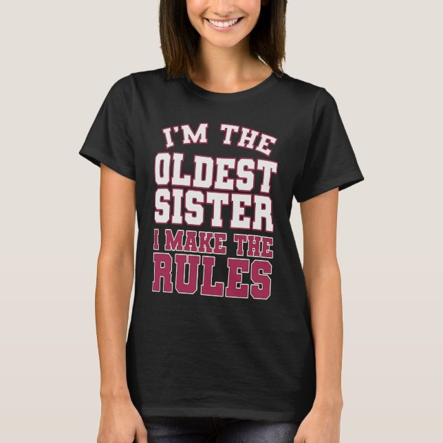 I'm The Oldest Sister I Make The Rules Perfect Mat T Shirt (Framsida)