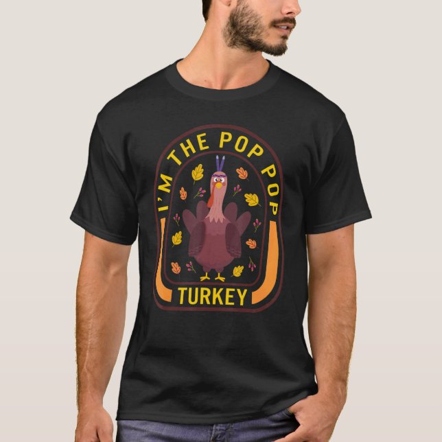 I'm The Pop Pop Turkey Thanksgiving Turkey  Dinner T Shirt (Framsida)