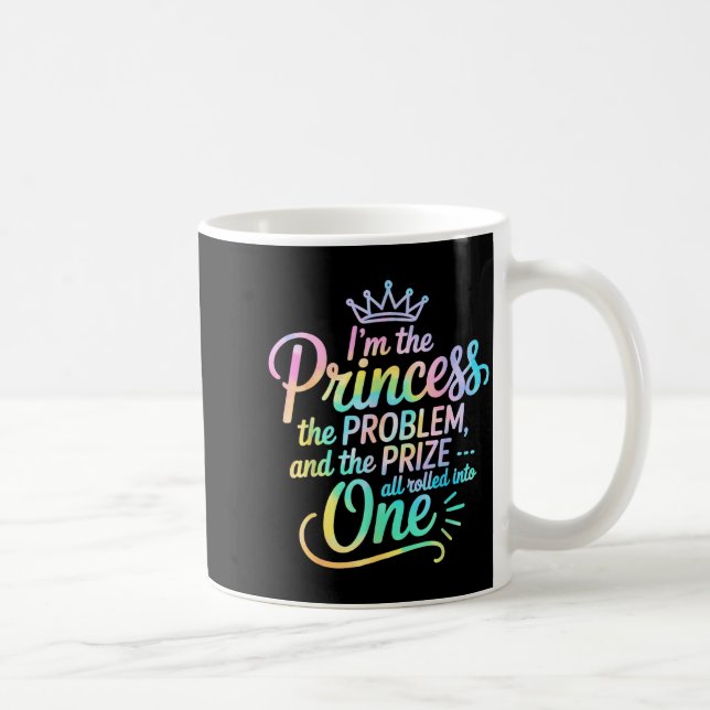 I'm The Princess The Problem And The Prize All Rol Kaffemugg (Höger)