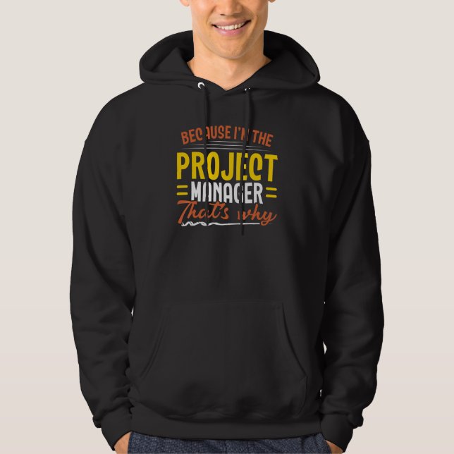 I'm The Project Manager Job Project Management Pro Hoodie (Framsida)