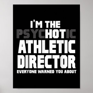 Im The Psychotic (hett) Athletic Director Funny Gi Poster