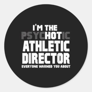 Im The Psychotic (hett) Athletic Director Funny Gi Runt Klistermärke