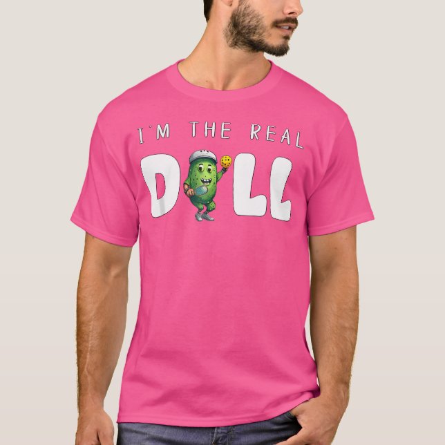I'M The Real Dill Funny Pickleball Funny Paddlebal T Shirt (Framsida)