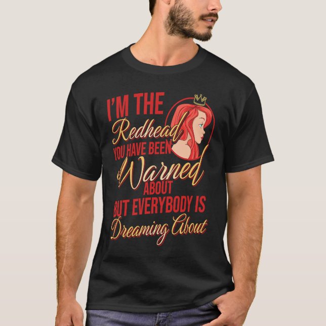 I'm the Redhead You Have Been Warned About Ginger  T Shirt (Framsida)