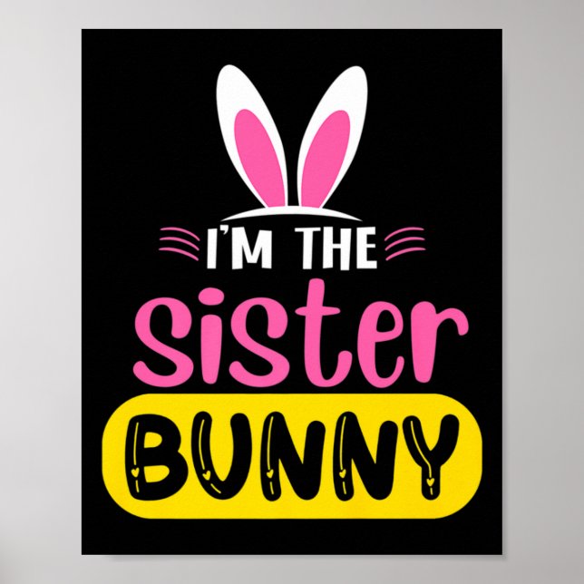 Im The Sister Bunny Rabbit Ears Egg Funny Easter T Poster (Framsidan)