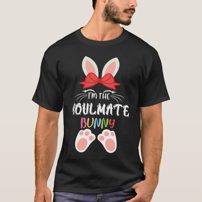 I'm The Soulmate Bunny Matching Family Group Easte T Shirt (Framsida)