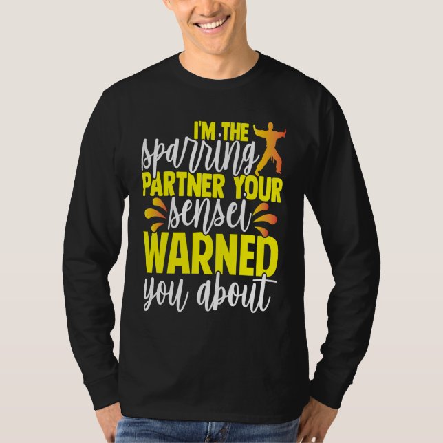 I'm The Sparring Partner Your Sensei Warned You Ab T Shirt (Framsida)
