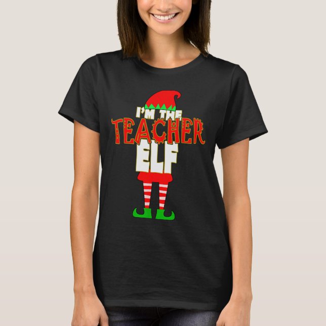 I'm The Teacher Elf Christmas Matching Elves Famil T Shirt (Framsida)