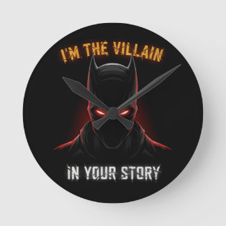 I'M THE VILLAIN IN YOUR STORY RUND KLOCKA