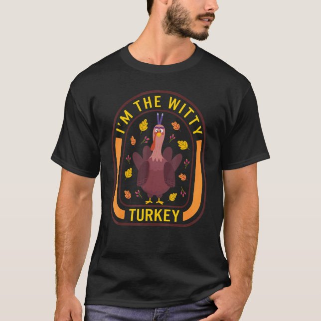 I'm The Witty Turkey Thanksgiving Turkey  Dinner   T Shirt (Framsida)