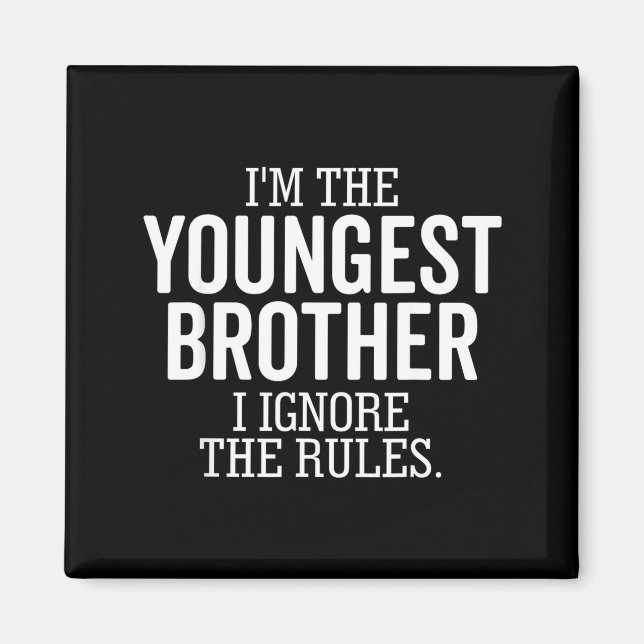 I'm The Youngest Brother I Ignore The Rules Funny  Magnet (Framsidan)
