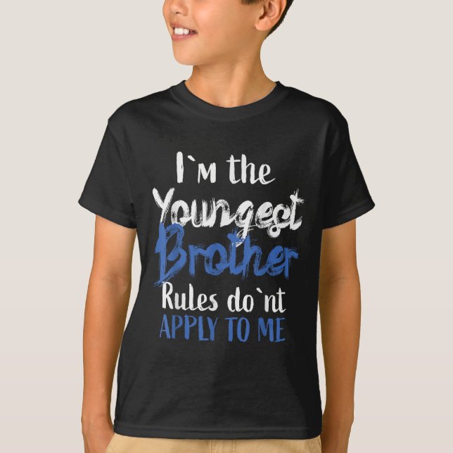 I'm The Youngest Brother - Rules Don't Apply To Me T Shirt (Framsida)