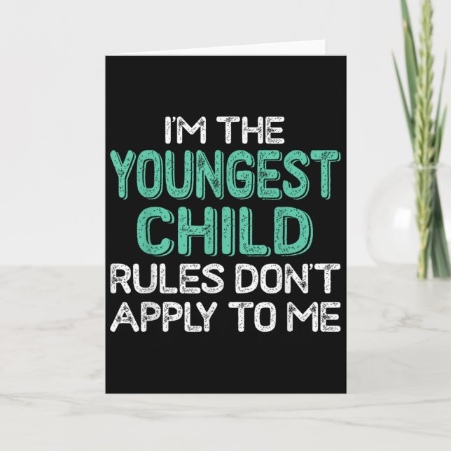 I'm The Youngest Child Rules Don't Apply To Me Sib Kort (Framsida)