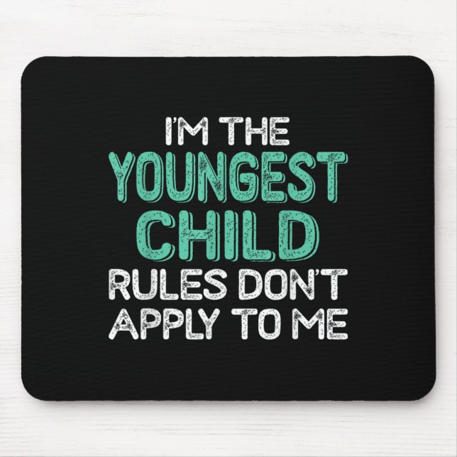 I'm The Youngest Child Rules Don't Apply To Me Sib Musmatta (Framsidan)
