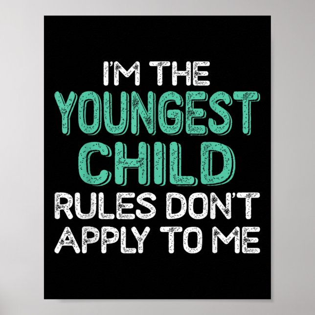 I'm The Youngest Child Rules Don't Apply To Me Sib Poster (Framsidan)