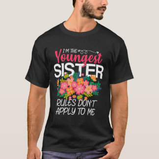 I'M The Youngest Sister Rules Don'T Apply To Me Fa T Shirt