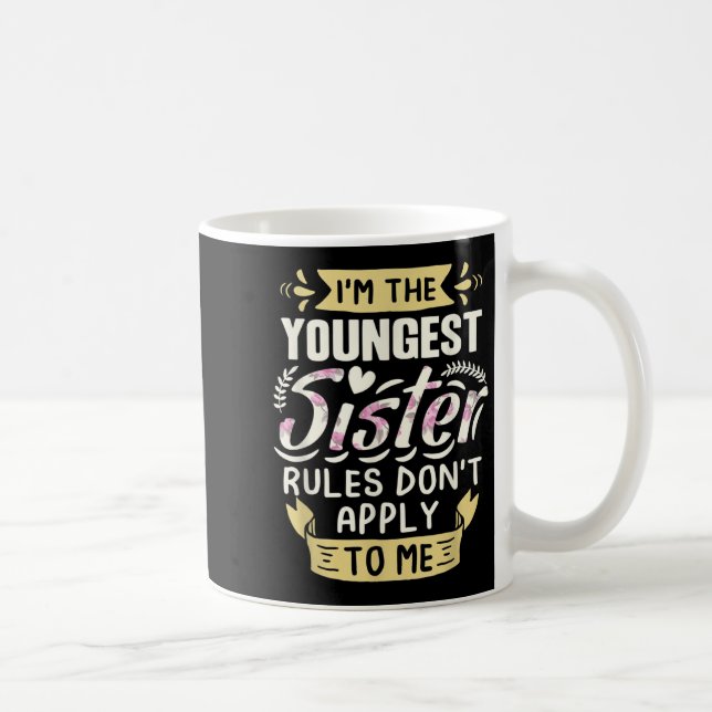 I'm The Youngest Sister Rules Don't Apply To Me Si Kaffemugg (Höger)