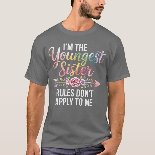 Im The Youngest Sister Rules Dont Apply to Me Sibl T Shirt (Framsida)