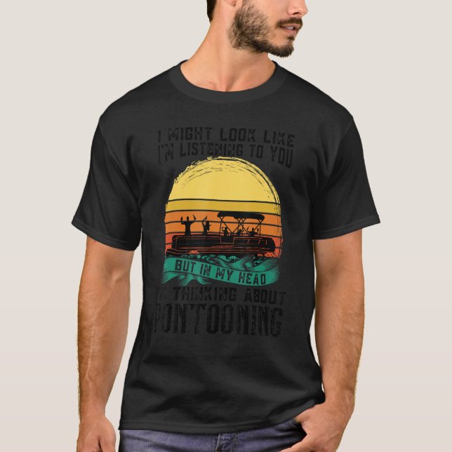 I'm thinking about Pontooning Pontoon Boat Captain T Shirt (Framsida)