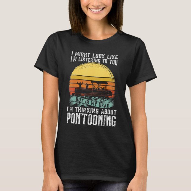 I'm thinking about Pontooning Pontoon Boat Captain T Shirt (Framsida)