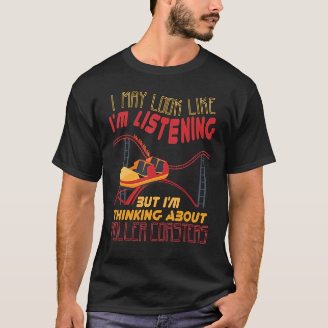 I'm Thinking About Roller Coasters Carnival Amusem T Shirt (Framsida)