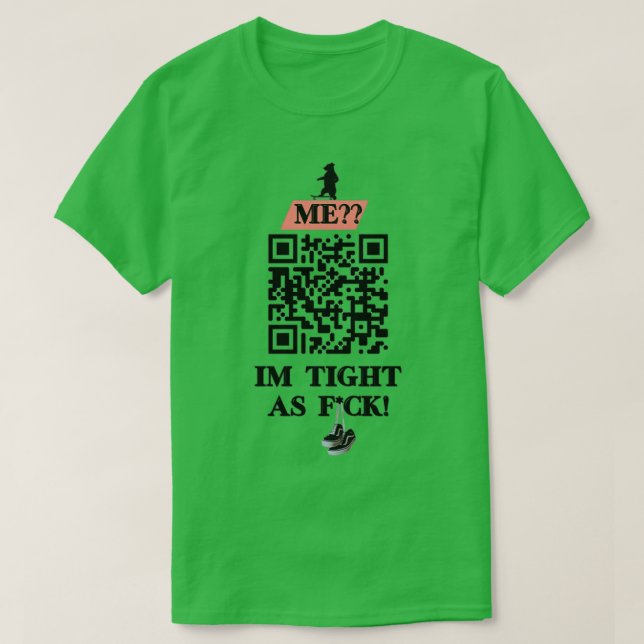 Im Tight As Fck QR-koddesign T Shirt (Design framsida)