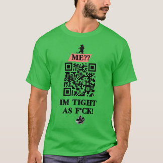 Im Tight As Fck QR-koddesign T Shirt