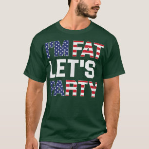 Im Tjock Lets Party Funny American Drinking T Shirt