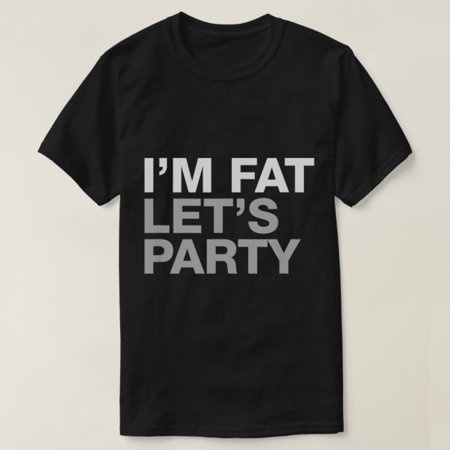 Im Tjock Lets Party T Shirt (Design framsida)
