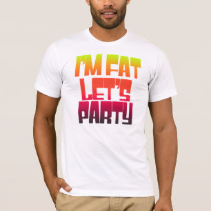 Im tjock tillåter party t-shirt