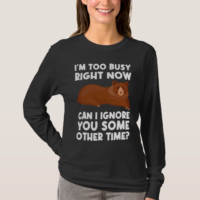 I'm too busy right now can I ignore sarcastic T Shirt (Framsida)