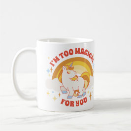 I'm Too Magical for You Mug – Rainbow Unicorn Fun Kaffemugg