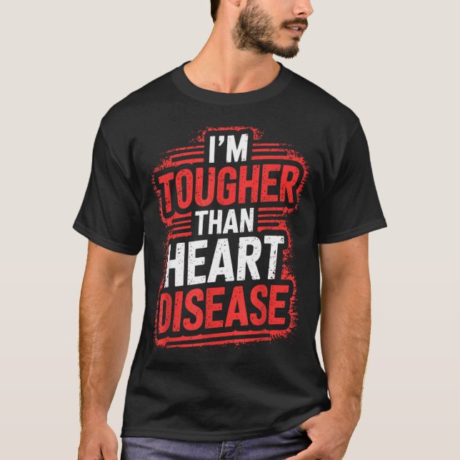 Im Tougher Than Heart Disease  T Shirt (Framsida)