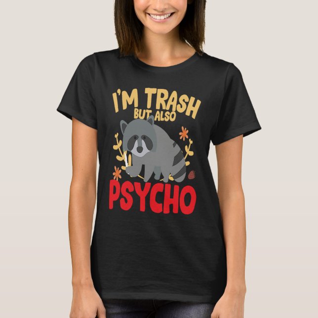 I'm trash but also trash panda raccoon joke t shirt (Framsida)