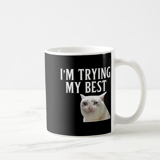Im Trying My Best Funny Crying Cat Meme Men Women  Kaffemugg (Höger)