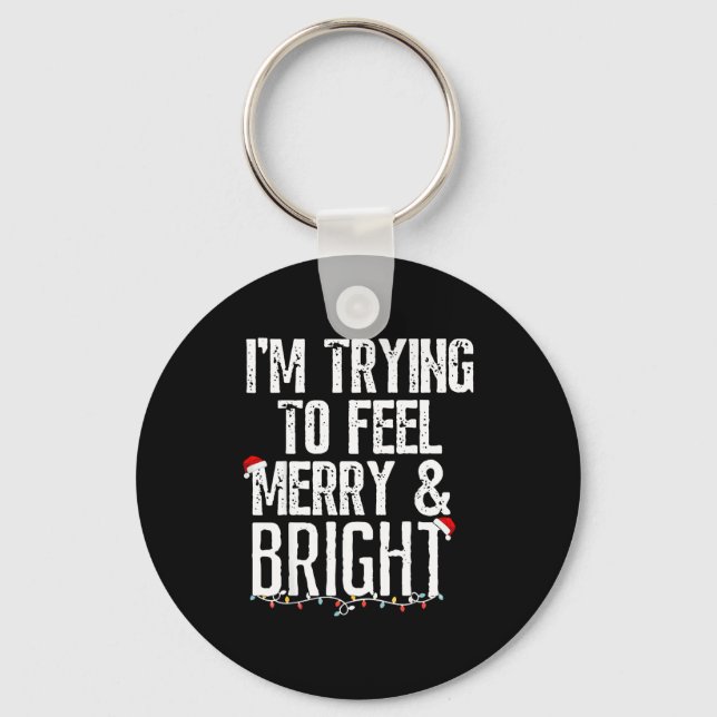 I'm Trying To Feel Merry And Bright Xmas Matching  Nyckelring (Framsida)