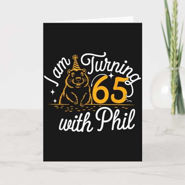 Im Turning 65 With Phil Groundhog Day 65th Birthda Kort (Framsida)