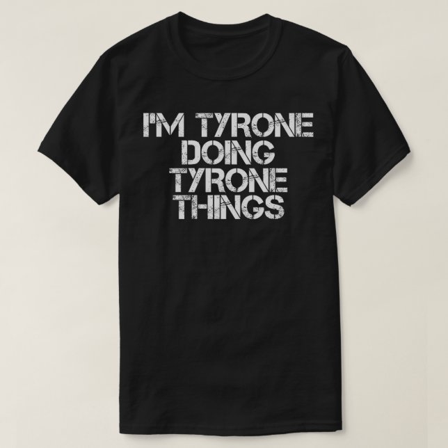 IM TYRONE DOING TYRONE SAK Funny Gift Idea T Shirt (Design framsida)