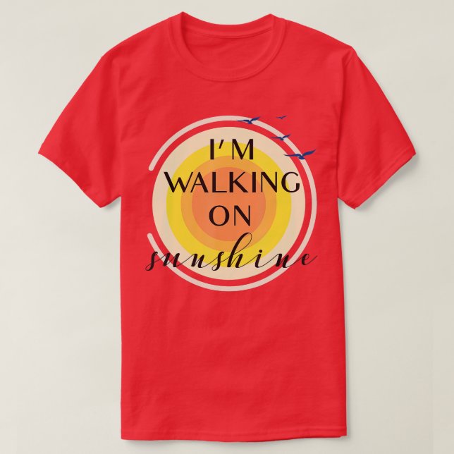 Im Walking on Sunshine T Shirt (Design framsida)