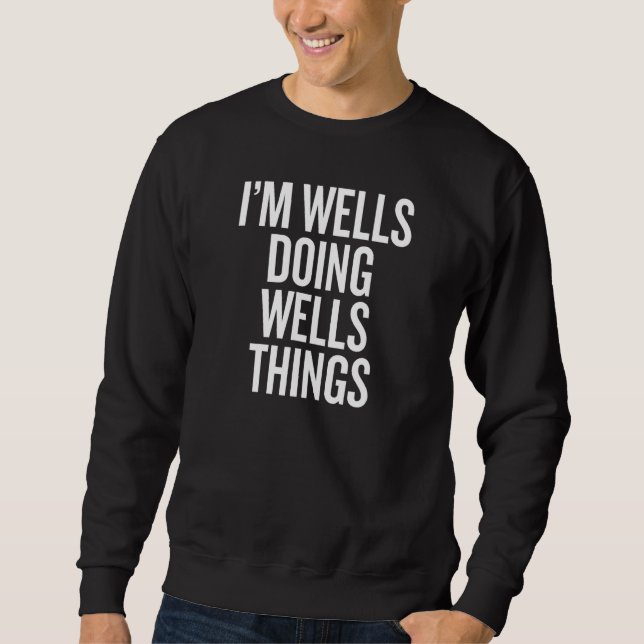 I'M WELLS DOING WELLS THINGS Funny Slogan Lång Ärmad Tröja (Framsida)