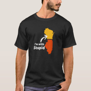 IM WITH STUPID Chicago Illinois Älskare Wisconsin  T Shirt